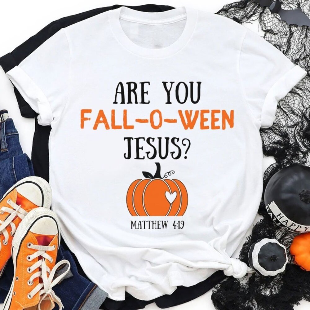 Are You Fall-O-Ween Jesus Christian T-Shirt